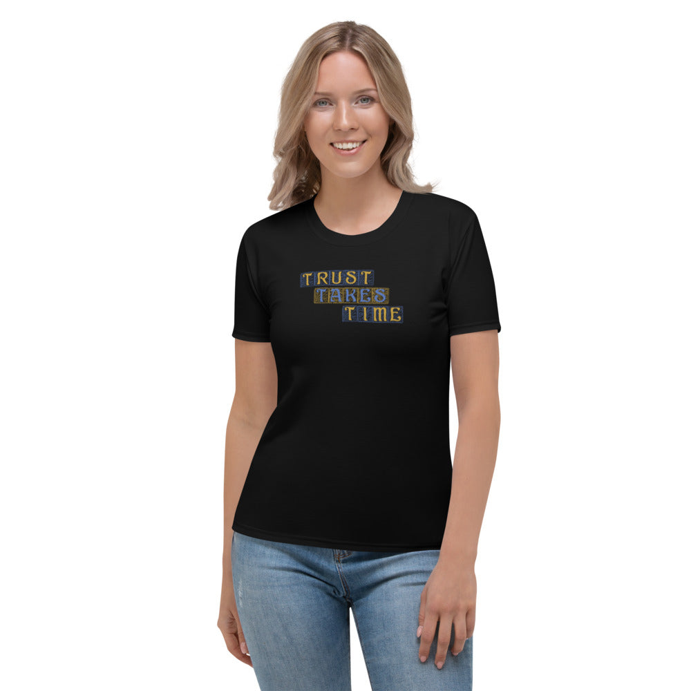 Trust Takes Time Women's T-shirt
